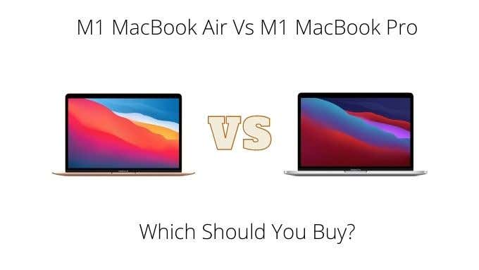 MacBook Air M1 vs MacBook Pro M1: which one to buy?